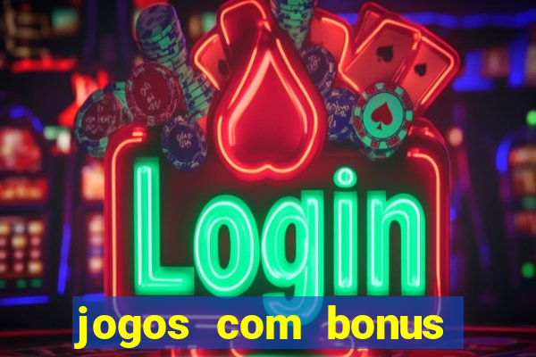 jogos com bonus sem deposito